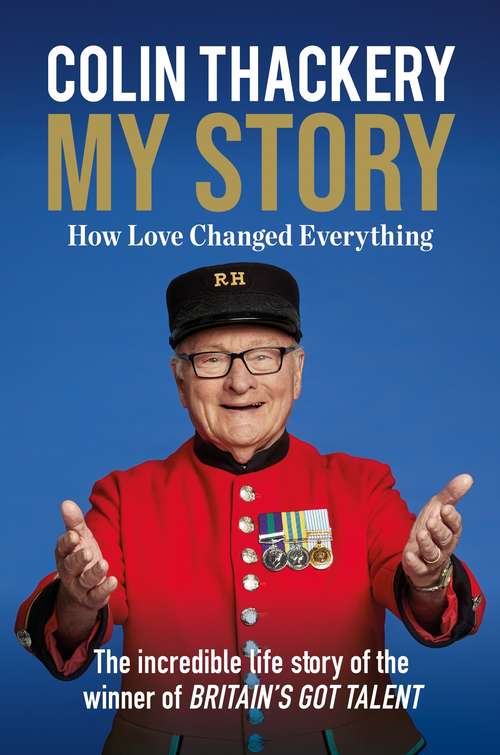 Book cover of Colin Thackery  My Story: How Love Changed Everything  from the Winner of Britain's Got Talent