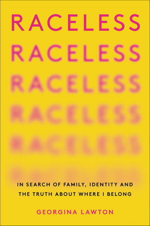 Book cover of Raceless: In Search of Family, Identity, and the Truth About Where I Belong