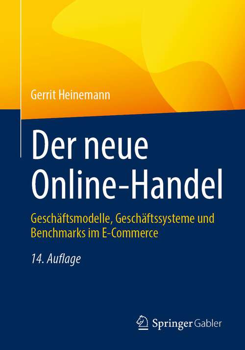 Book cover of Der neue Online-Handel: Geschäftsmodelle, Geschäftssysteme und Benchmarks im E-Commerce (14. Aufl. 2023)