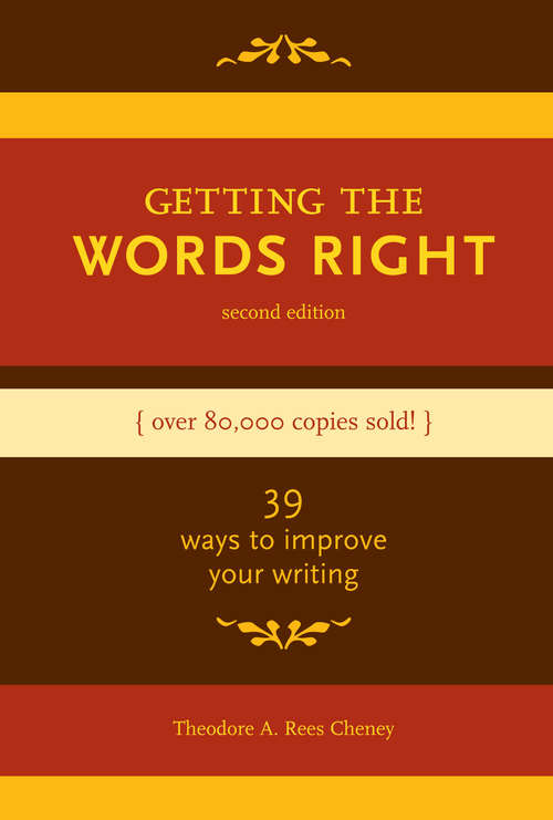Getting the Words Right: 39 Ways to Improve Your Writing (2nd Edition)