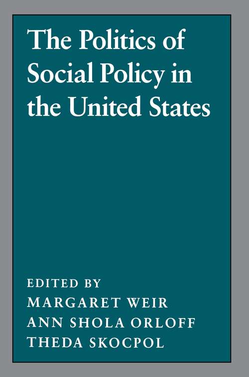 The Politics of Social Policy in the United States (Studies from the Project on the Federal Social Role #2)