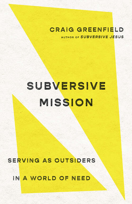 Book cover of Subversive Mission: Serving as Outsiders in a World of Need