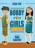 Bobby Versus Girls (Accidentally)