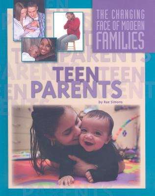 Book cover of Teen Parents (The Changing Face of Modern Families)