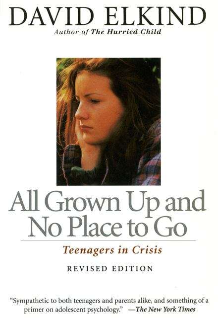 Book cover of All Grown Up And No Place To Go: Teenagers In Crisis