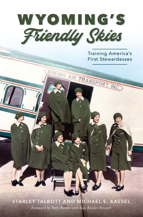 Wyoming's Friendly Skies: Training America's First Stewardesses (Landmarks)