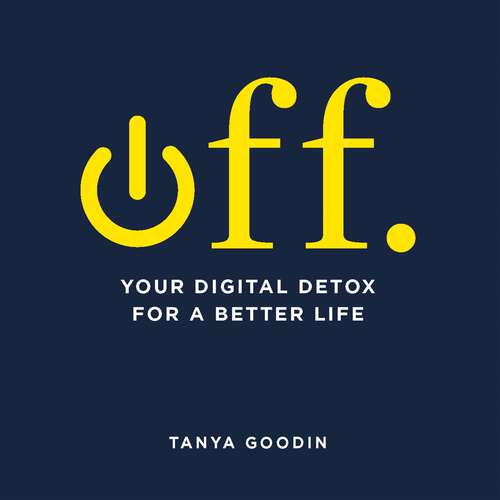 Book cover of OFF. Your Digital Detox for a Better Life (Digital Detox)