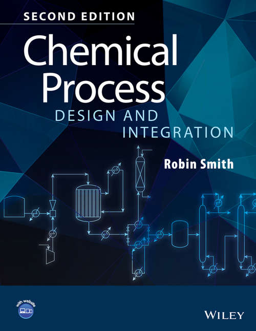 Chemical Process Design and Integration: Design And Integration