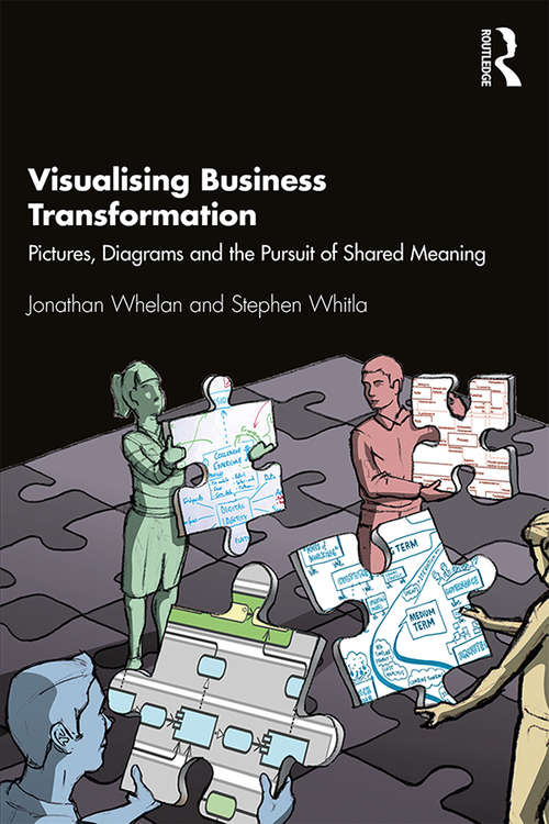 Visualising Business Transformation: Pictures, Diagrams and the Pursuit of Shared Meaning