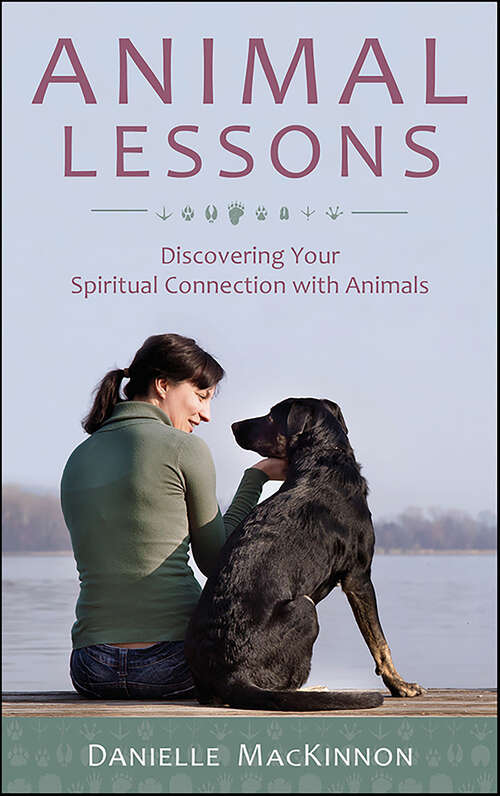 Book cover of Animal Lessons: Discovering Your Spiritual Connection with Animals