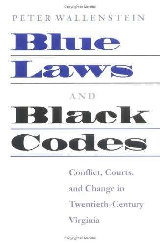 Book cover of Blue Laws and Black Codes: Conflict, Courts, and Change in Twentieth-century Virginia
