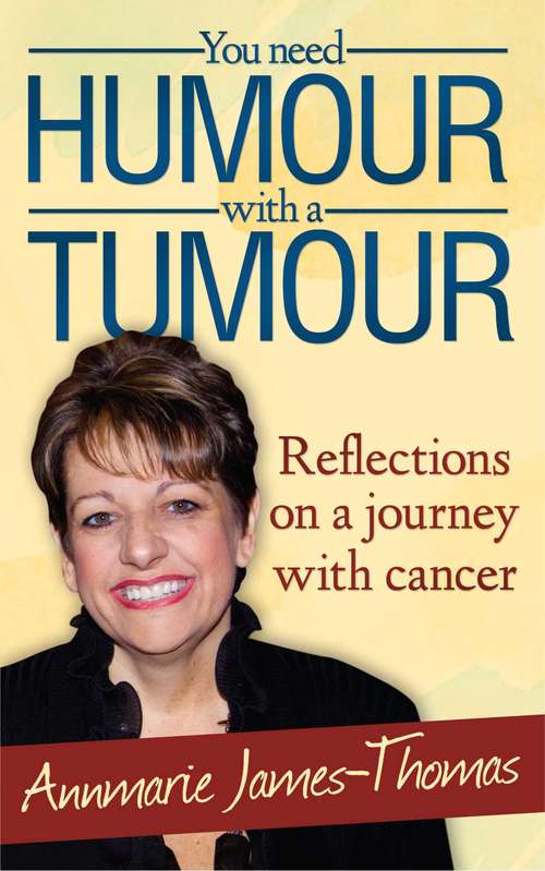 Book cover of You Need Humour With A Tumour: Reflections on a Journey with Cancer