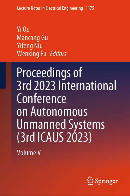 Book cover of Proceedings of 3rd 2023 International Conference on Autonomous Unmanned Systems: Volume V (2024) (Lecture Notes in Electrical Engineering #1175)