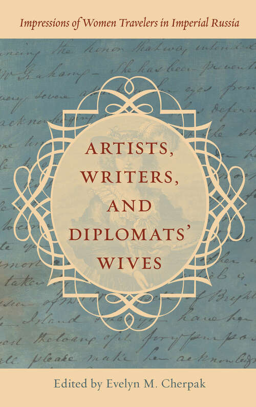 Book cover of Artists, Writers, and Diplomats’ Wives: Impressions of Women Travelers in Imperial Russia