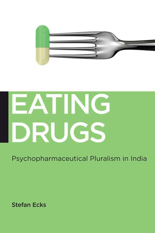 Book cover of Eating Drugs: Psychopharmaceutical Pluralism in India (Biopolitics #20)