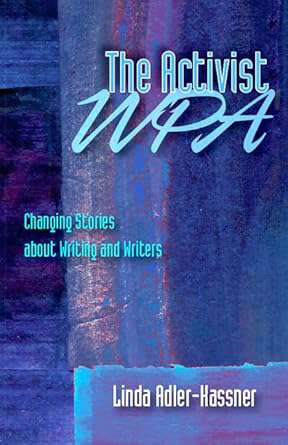 Book cover of The activist WPA : changing stories about writing and writers / Linda Adler-Kassner