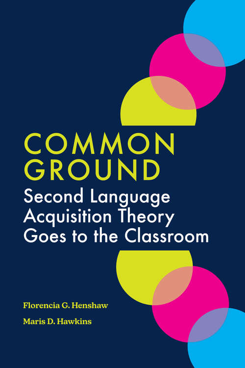 Common Ground: Second Language Acquisition Theory Goes to the Classroom