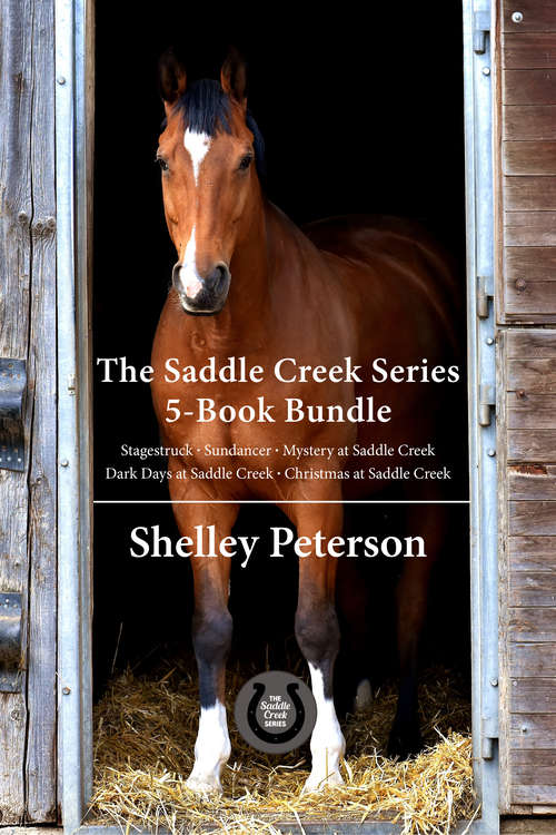 Book cover of The Saddle Creek Series 5-Book Bundle: Christmas at Saddle Creek / Dark Days at Saddle Creek / and 3 more
