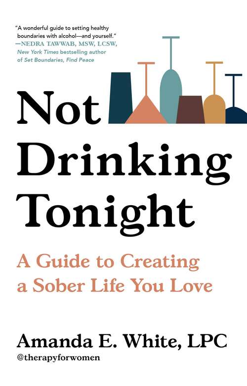 Book cover of Not Drinking Tonight: A Guide to Creating a Sober Life You Love