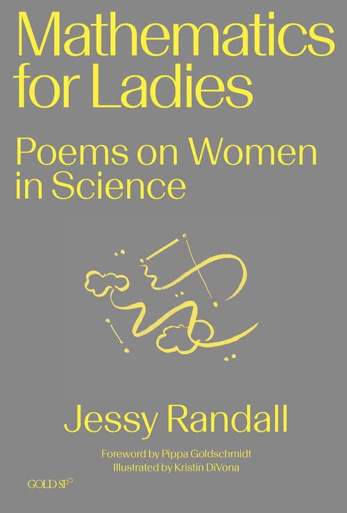 Book cover of Mathematics for Ladies: Poems on Women in Science (Goldsmiths Press / Gold SF)