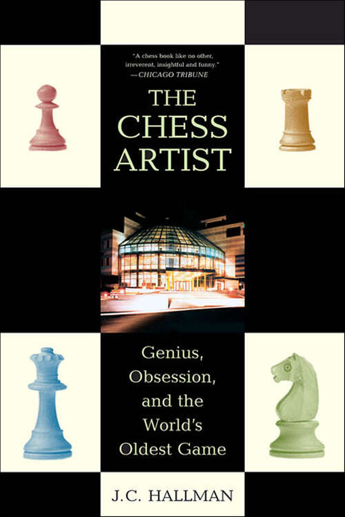 Book cover of The Chess Artist: Genius, Obsession, and the World's Oldest Game