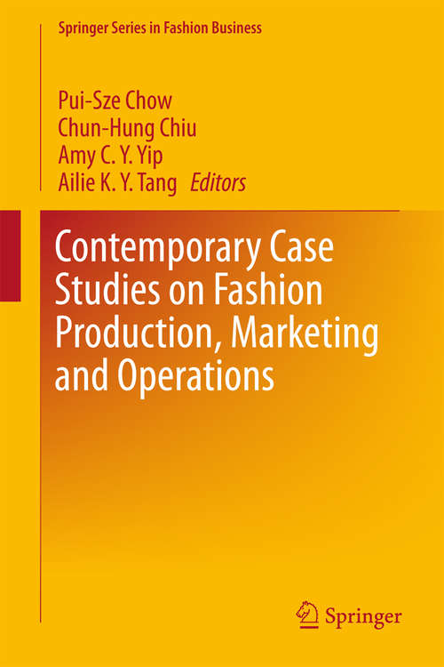 Contemporary Case Studies on Fashion Production, Marketing and Operations (Springer Series in Fashion Business)