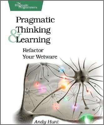 Book cover of Pragmatic Thinking and Learning: Refactor Your "Wetware"