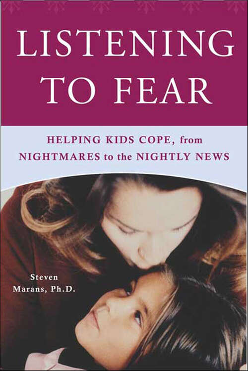 Book cover of Listening to Fear: Helping Kids Cope, from Nightmares to the Nightly News