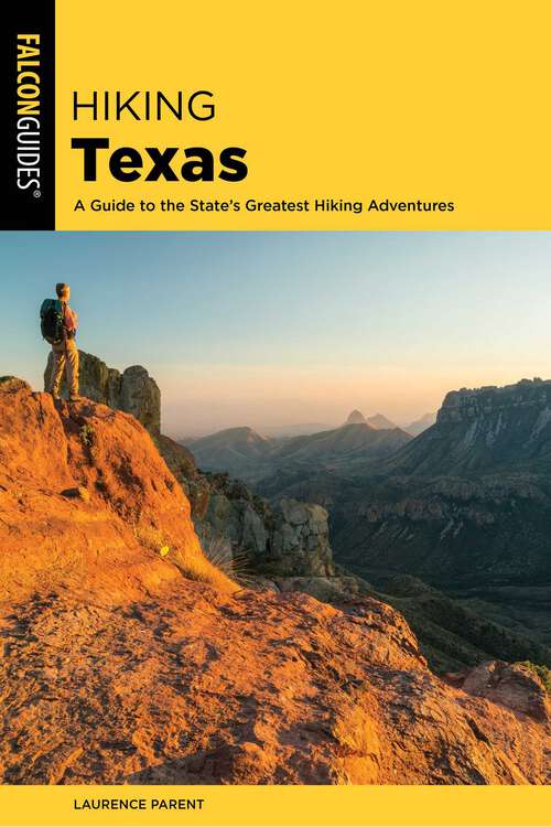 Book cover of Hiking Texas: A Guide to the State's Greatest Hiking Adventures (3rd Edition) (State Hiking Guides Series)