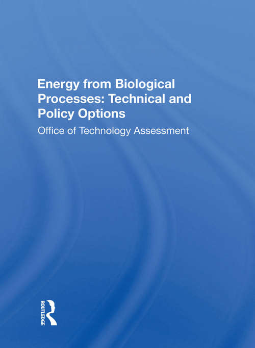 Energy From Biological Processes: Technical And Policy Options