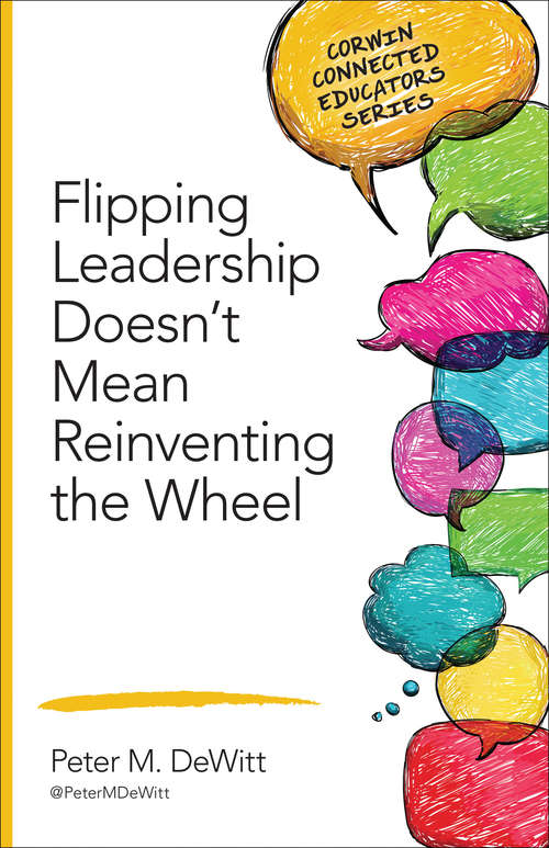 Book cover of Flipping Leadership Doesn’t Mean Reinventing the Wheel (Corwin Connected Educators Series)