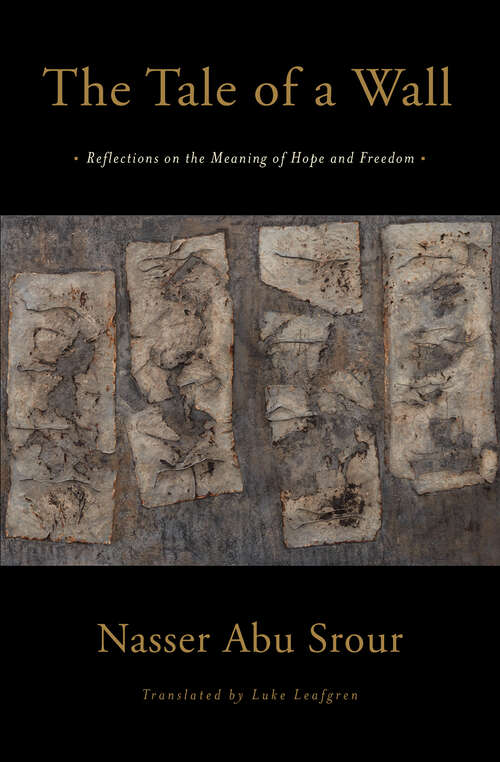 Book cover of The Tale of a Wall: Reflections on the Meaning of Hope and Freedom