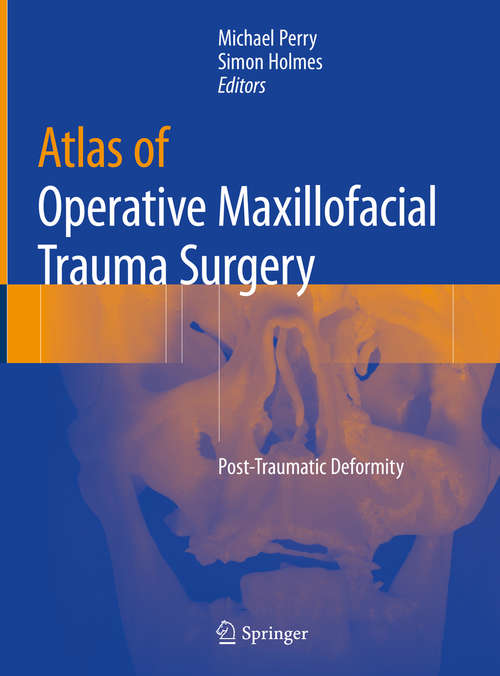 Atlas of Operative Maxillofacial Trauma Surgery: Post-Traumatic Deformity