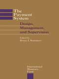 The Payment System Design, Management, and Supervision
