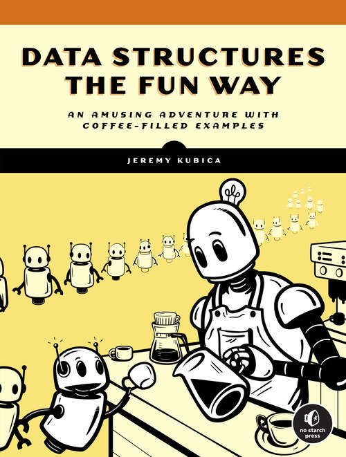 Book cover of Data Structures the Fun Way: An Amusing Adventure with Coffee-Filled Examples