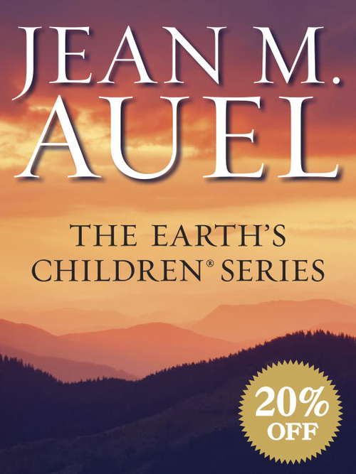 Book cover of The Earth's Children Series 6-Book Bundle: The Clan of the Cave Bear, The Valley of Horses, The Mammoth Hunters, The Plains of Passage, The Shelters of Stone, The Land of Painted Caves