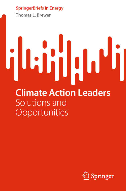 Book cover of Climate Action Leaders: Solutions and Opportunities (SpringerBriefs in Energy)