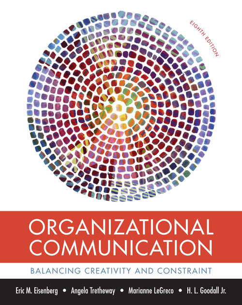 Book cover of Organizational Communication: Balancing Creativity and Constraint