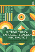 Putting Critical Language Pedagogy into Practice