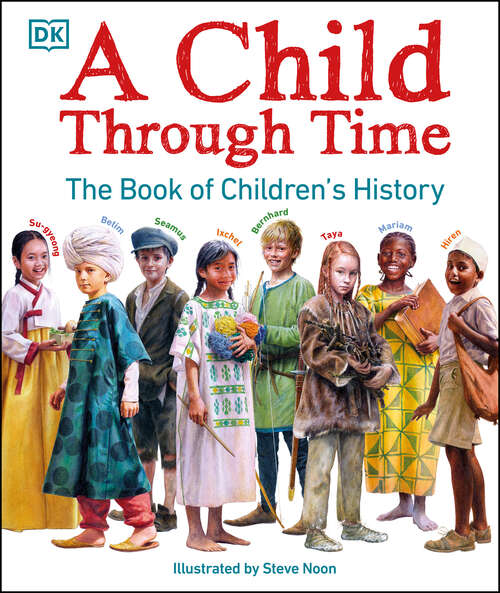 Book cover of A Child Through Time: The Book of Children's History (DK Panorama)