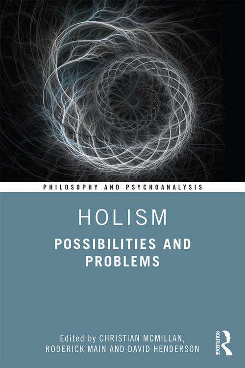 Holism: Possibilities and Problems (Philosophy and Psychoanalysis)