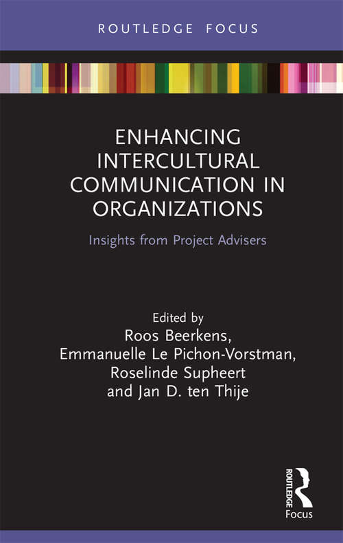 Enhancing Intercultural Communication in Organizations: Insights from Project Advisers (Routledge Focus on Communication Studies)