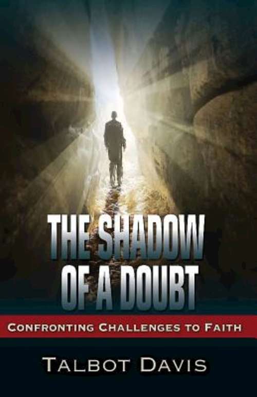 The Shadow of a Doubt: Confronting Challenges to Faith