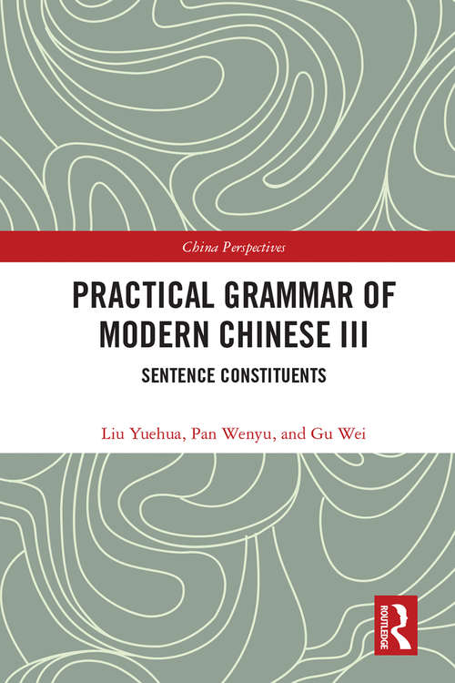 Book cover of Practical Grammar of Modern Chinese III: Sentence Constituents (Chinese Linguistics)
