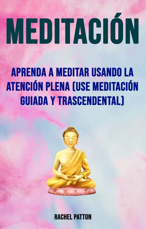 Book cover of Meditación (Use Meditación Guiada Y Trascendental): (Use la meditación guiada y trascendental)