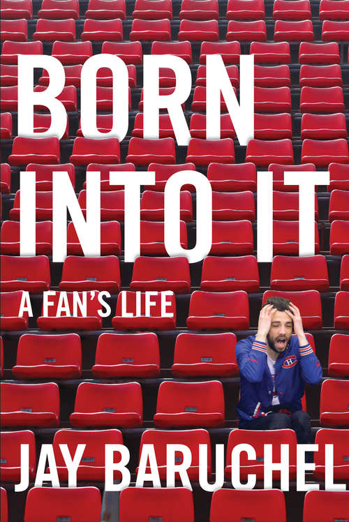 Book cover of Born into It: A Fan's Life