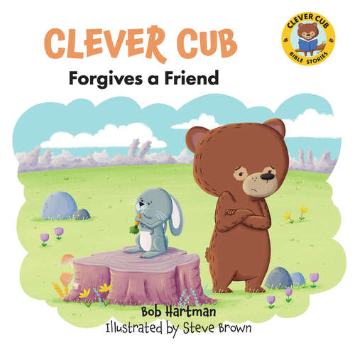 Book cover of Clever Cub Forgives a Friend (Clever Cub Bible Stories)