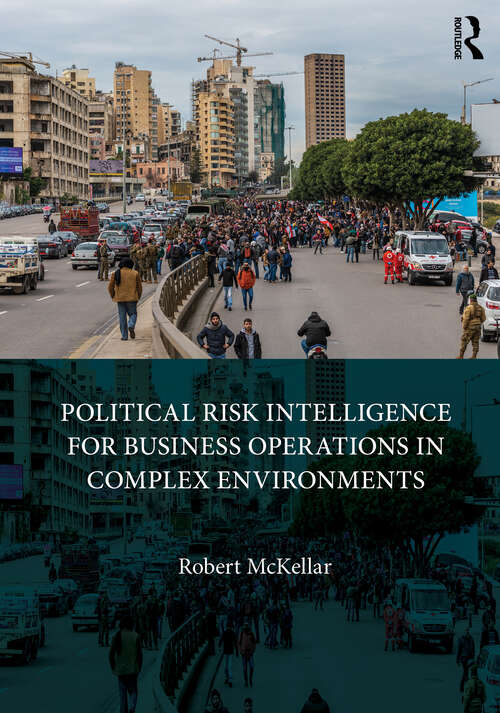 Book cover of Political Risk Intelligence for Business Operations in Complex Environments