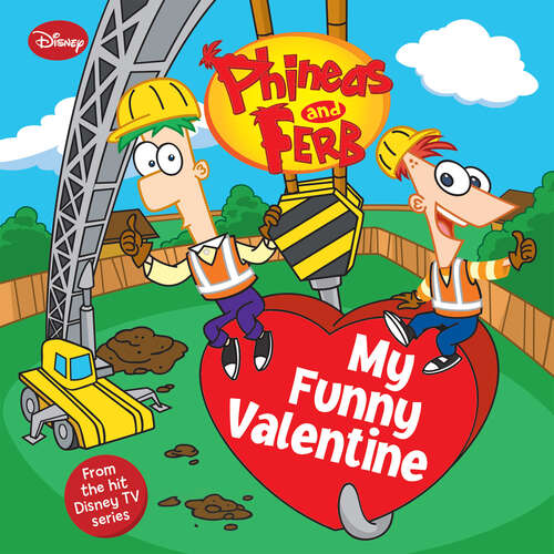 Book cover of Phineas and Ferb: My Funny Valentine
