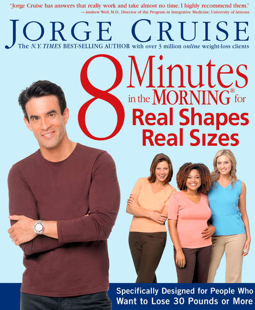 Book cover of 8 Minutes in the Morning for Real Shapes, Real Sizes: Specifically Designed for People Who Want to Lose 30 Pounds or More